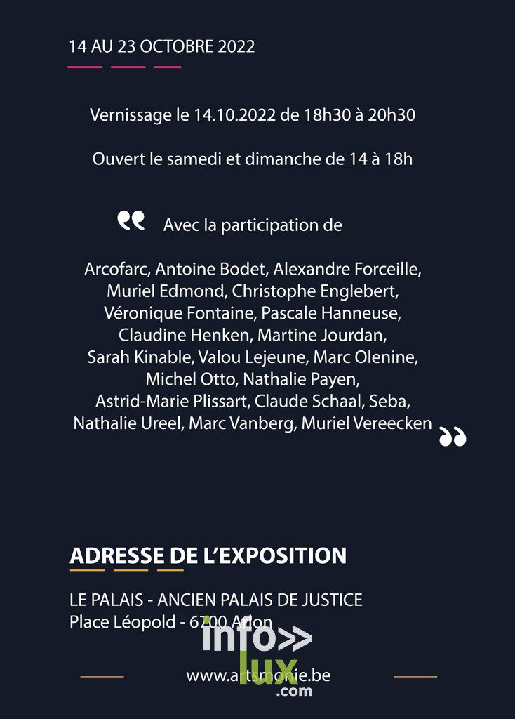 Du 14 au 23 octobre 2022 a lieu la prochaine exposition du collectif Arts'Monie au Palais, Place Léopold à Arlon. 