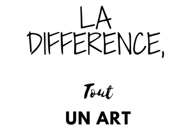 MARTELANGE > LA DIFFÉRENCE TOUT UN ART