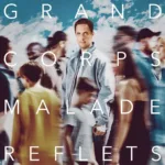 ALBUM > GRAND CORPS MALADE > REFLETS