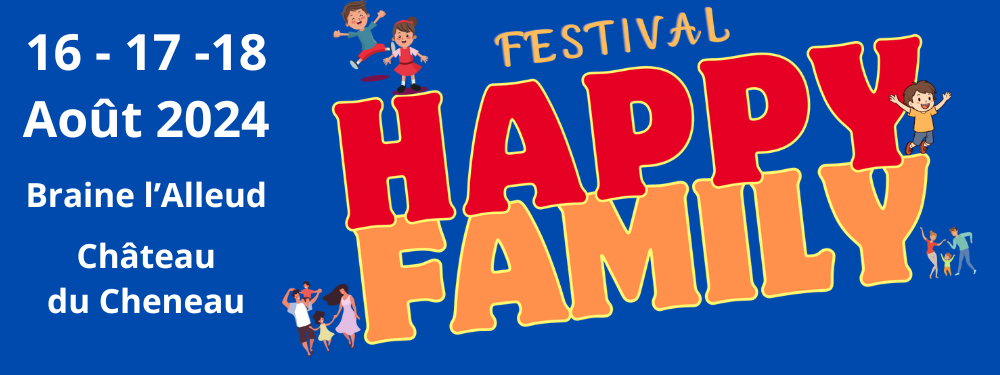 Happy Family, un festival dédié au bonheur familial qui aura lieu à Braine l'Alleud, les 16, 17 et 18 août 2024, dans le magnifique parc du Château du Cheneau.