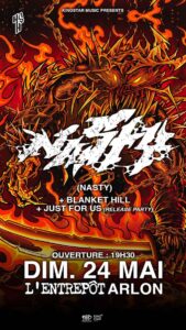 Nasty + Just For Us + Blanket Hill - 2026-05-24 - L'Entrepot Arlon