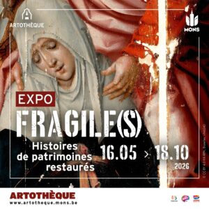 FRAGILE(S) - Histoires de patrimoines restaures - Mons 2026