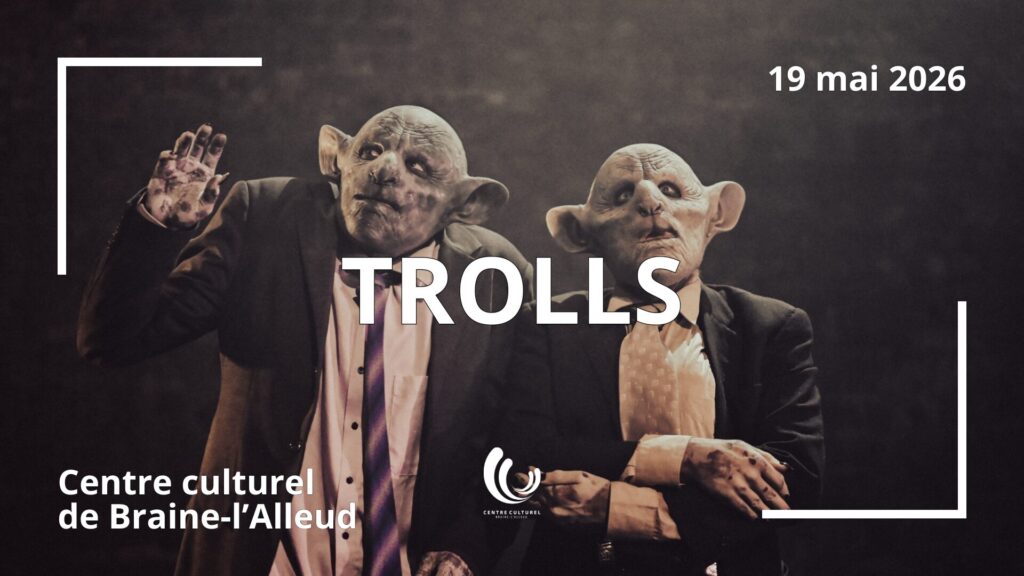 TROLLS - Collectif .jpeg - Braine-l'Alleud - Mardi 19 mai 2026 a 20h15 (Centre cultur