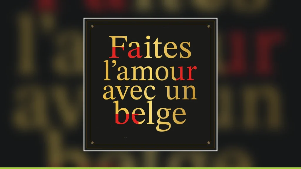 Faites l’amour avec un belge — Maison de la Culture d’Arlon, saison 2026-2027
