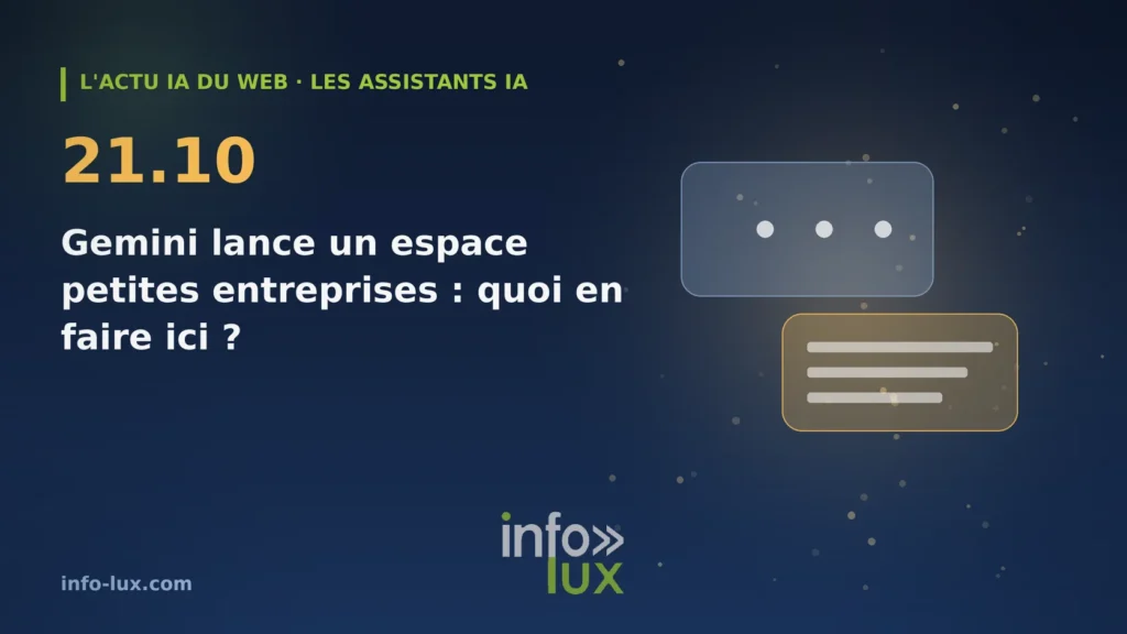 Bannière de l'actu IA du web du 21/10 : Gemini ouvre un espace pour les petites entreprises, relié à la fiche Google : ce qu'un commerce de la région peut en fa