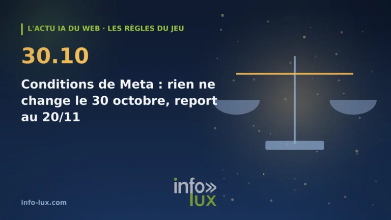 Bannière de l'actu IA du web du 30/10 : Conditions commerciales de Meta : rien ne change ce 30 octobre, l'entrée en vigueur est reportée au 20 novembre et pourr
