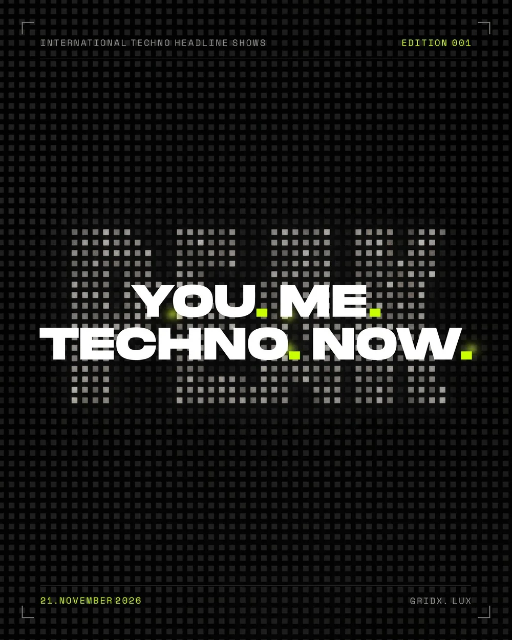 Affiche d’annonce de YOU. ME. TECHNO. NOW., édition 001, 21 novembre 2026, GRIDX Luxembourg
