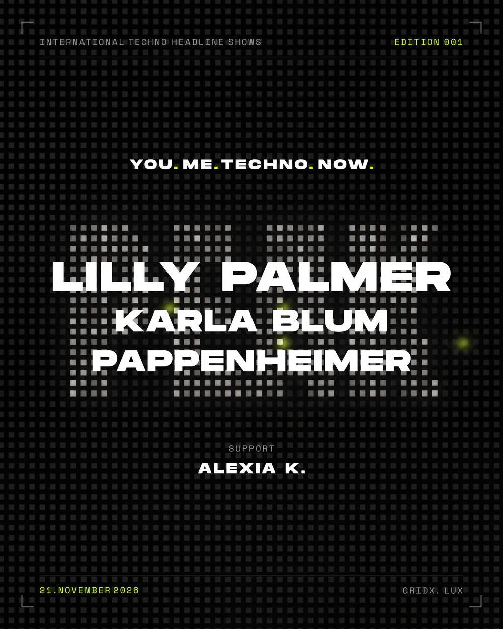Affiche de YOU. ME. TECHNO. NOW. : Lilly Palmer, Karla Blum et Pappenheimer, support Alexia K., 21 novembre 2026 à la GRIDX