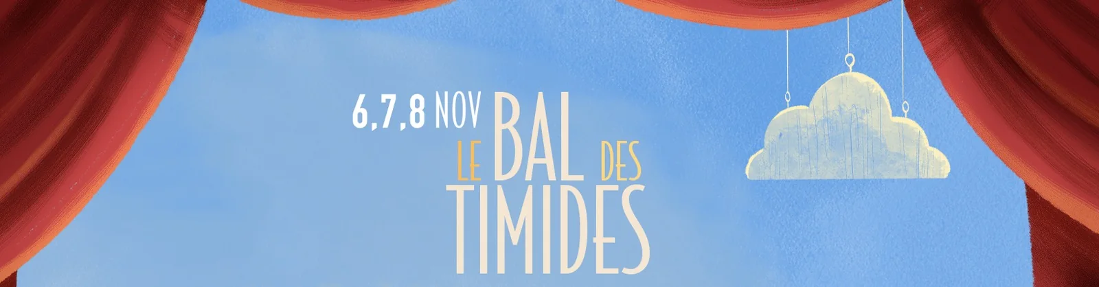 Bandeau du Bal des timides : 6, 7 et 8 novembre 2026, entre rideaux rouges et nuages suspendus
