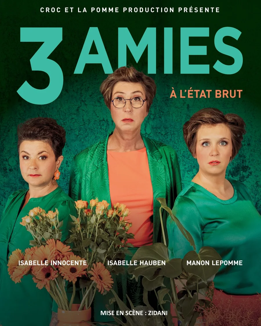 Affiche du spectacle « À l’état brut » des 3 amies, Manon Lepomme, Isabelle Hauben et Isabelle Innocente