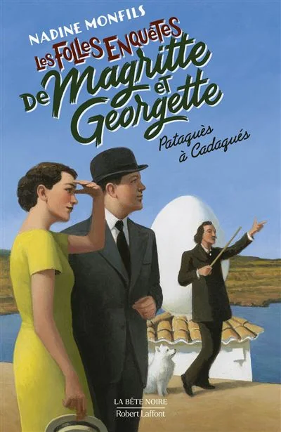 Couverture de « Les folles enquêtes de Magritte et Georgette – Pataquès à Cadaqués » de Nadine Monfils