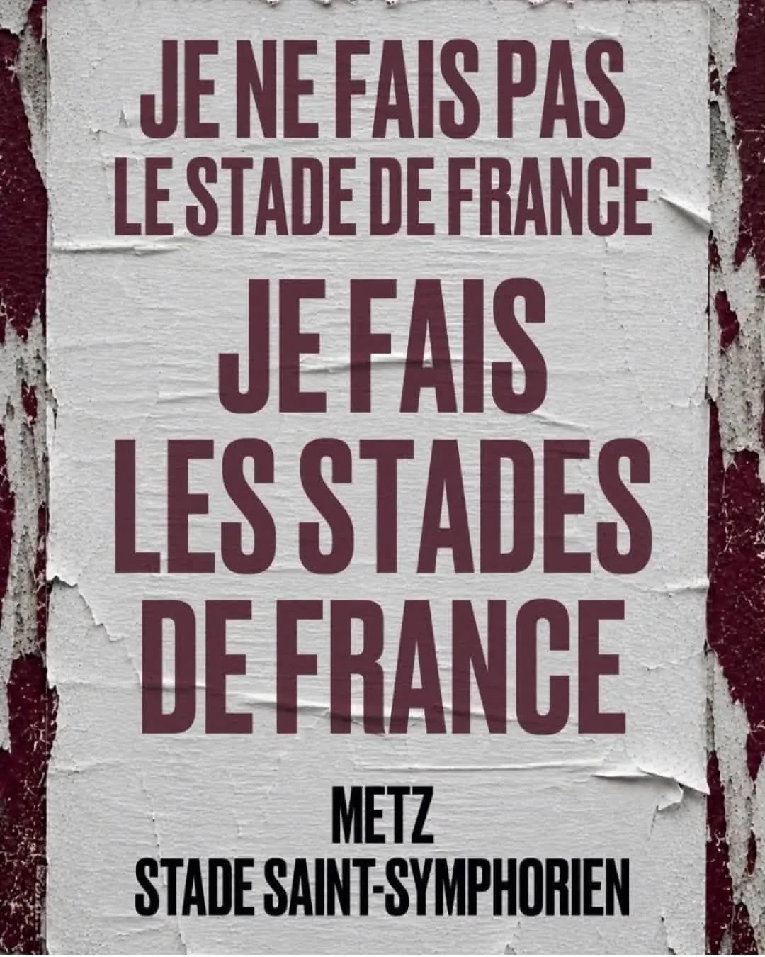 Affiche « Je ne fais pas le Stade de France, je fais les stades de France », Metz, stade Saint-Symphorien